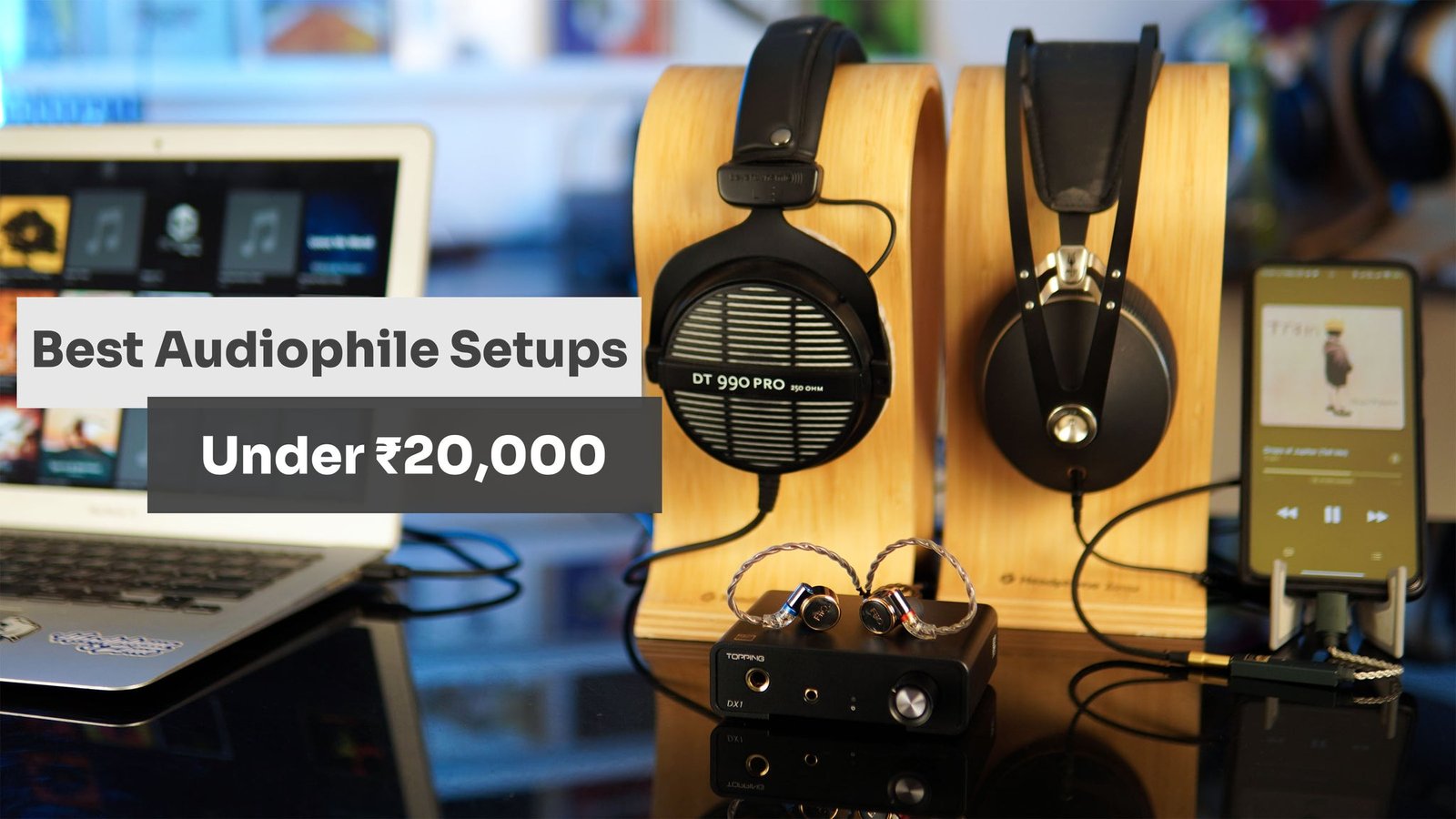 Best Headphone Setups for Audiophiles Under ₹20,000 Best Headphone Setups for Audiophiles Under ₹20,000