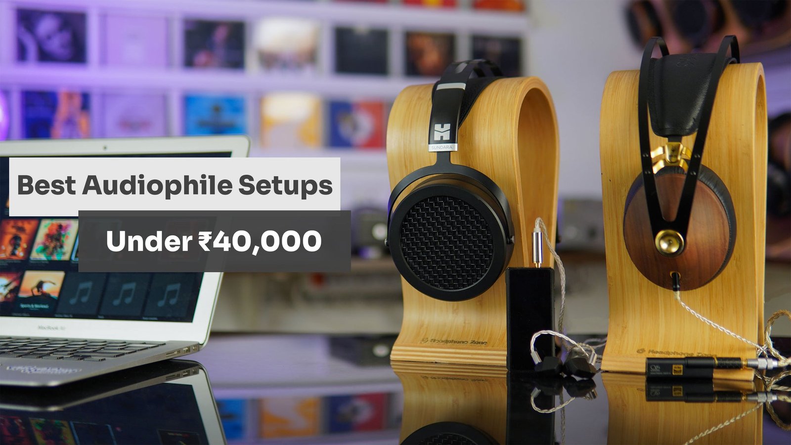 Best Headphone Setups for Audiophiles Under ₹40,000 Best Headphone Setups for Audiophiles Under ₹40,000